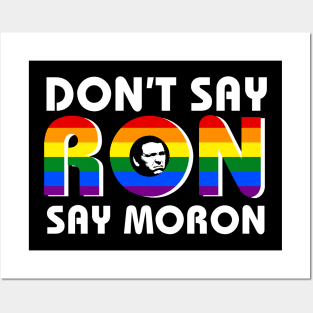 Don't Say Ron Say Moron Posters and Art